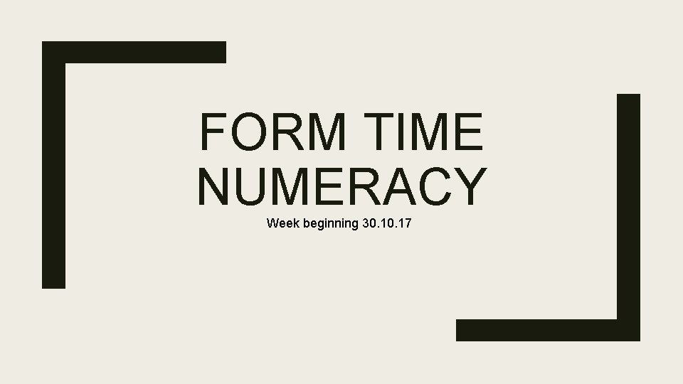 FORM TIME NUMERACY Week beginning 30. 17 