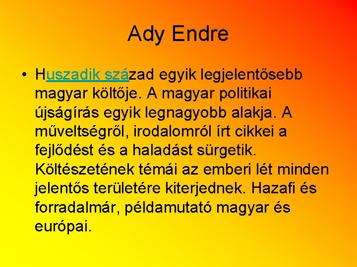 Ady Endre • Huszadik század egyik legjelentősebb magyar költője. A magyar politikai újságírás egyik