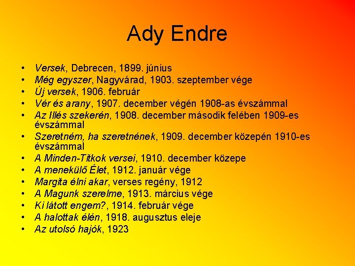 Ady Endre • • • • Versek, Debrecen, 1899. június Még egyszer, Nagyvárad, 1903.