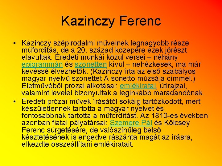 Kazinczy Ferenc • Kazinczy szépirodalmi műveinek legnagyobb része műfordítás, de a 20. század közepére Kazinczy Ferenc • Kazinczy szépirodalmi műveinek legnagyobb része műfordítás, de a 20. század közepére