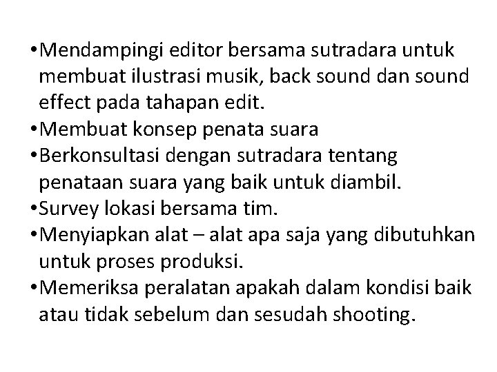  • Mendampingi editor bersama sutradara untuk membuat ilustrasi musik, back sound dan sound