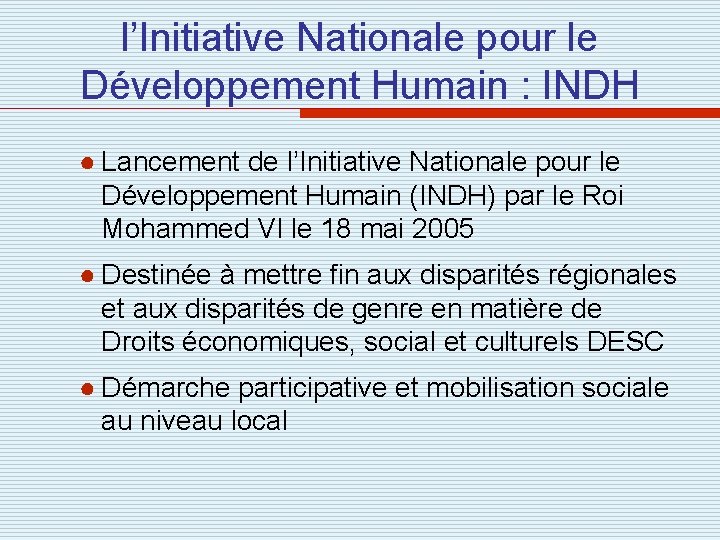 l’Initiative Nationale pour le Développement Humain : INDH ● Lancement de l’Initiative Nationale pour