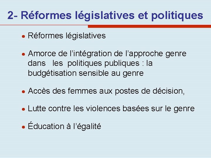 2 - Réformes législatives et politiques ● Réformes législatives ● Amorce de l’intégration de