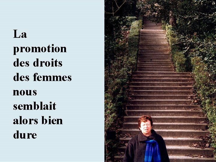 La promotion des droits des femmes nous semblait alors bien dure 