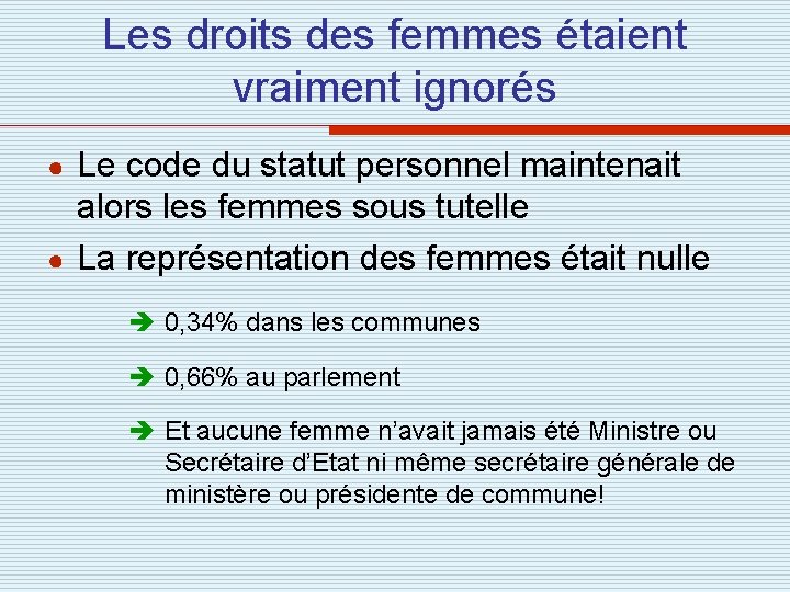 Les droits des femmes étaient vraiment ignorés Le code du statut personnel maintenait alors