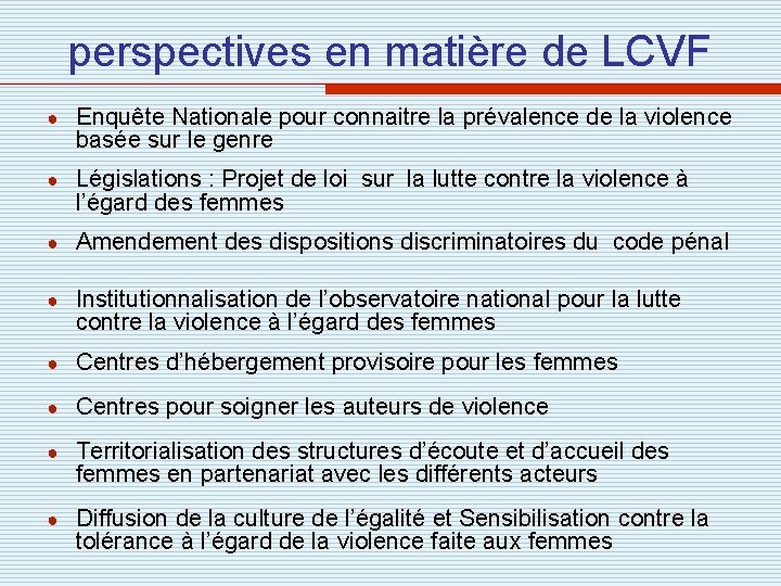 perspectives en matière de LCVF ● Enquête Nationale pour connaitre la prévalence de la