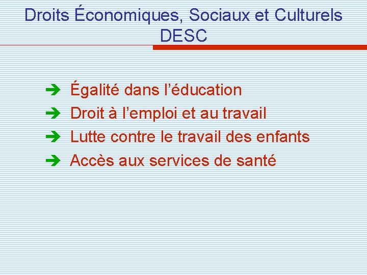 Droits Économiques, Sociaux et Culturels DESC Égalité dans l’éducation Droit à l’emploi et au