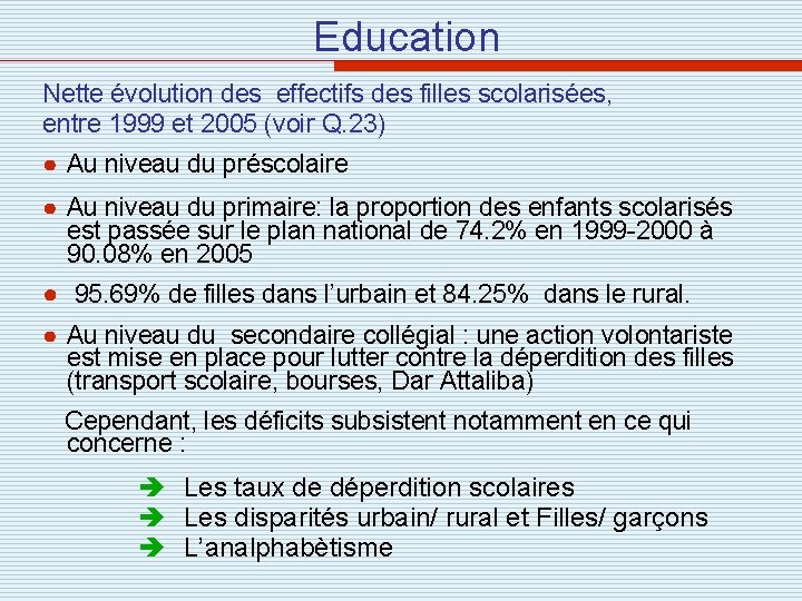  Education Nette évolution des effectifs des filles scolarisées, entre 1999 et 2005 (voir