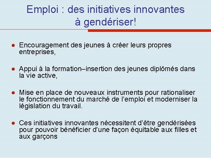 Emploi : des initiatives innovantes à gendériser! ● Encouragement des jeunes à créer leurs