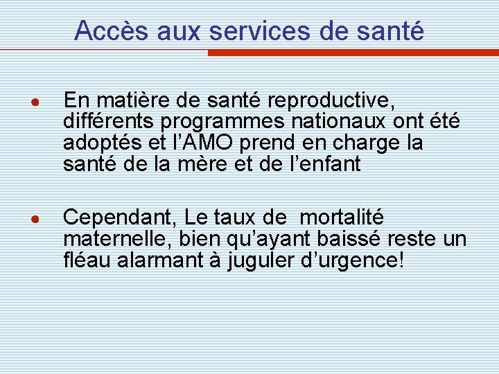 Accès aux services de santé ● En matière de santé reproductive, différents programmes nationaux