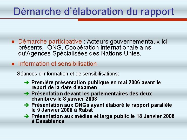 Démarche d’élaboration du rapport ● Démarche participative : Acteurs gouvernementaux ici présents, ONG, Coopération