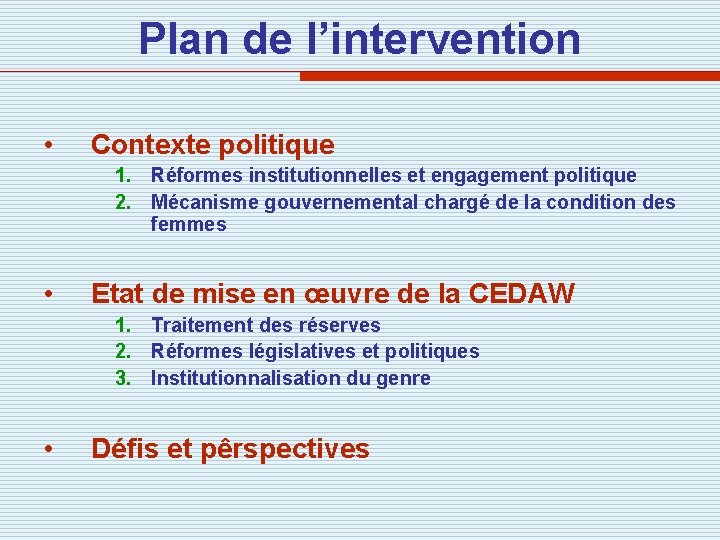 Plan de l’intervention • Contexte politique 1. Réformes institutionnelles et engagement politique 2. Mécanisme