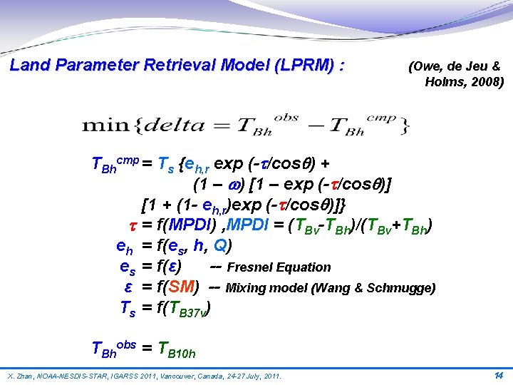 Land Parameter Retrieval Model (LPRM) : (Owe, de Jeu & Holms, 2008) TBhcmp =