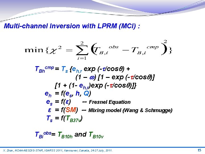 Multi-channel Inversion with LPRM (MCI) : TBhcmp = Ts {eh, r exp (- /cos