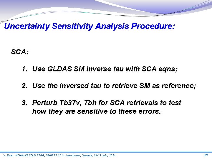 Uncertainty Sensitivity Analysis Procedure: SCA: 1. Use GLDAS SM inverse tau with SCA eqns;