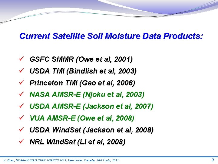 Current Satellite Soil Moisture Data Products: ü GSFC SMMR (Owe et al, 2001) ü