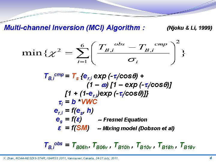 Multi-channel Inversion (MCI) Algorithm : (Njoku & Li, 1999) TB, icmp = Ts {er,