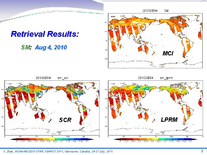 Retrieval Results: SM: Aug 4, 2010 SCR X. Zhan, NOAA-NESDIS-STAR, IGARSS 2011, Vancouver, Canada,