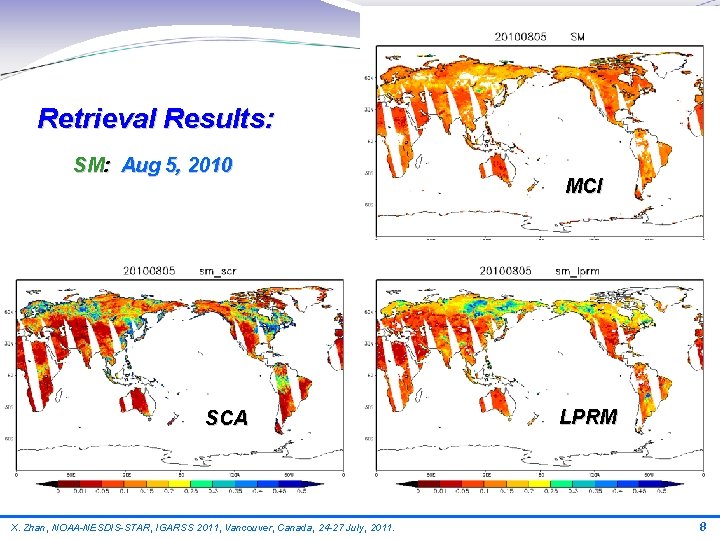 Retrieval Results: SM: Aug 5, 2010 SCA X. Zhan, NOAA-NESDIS-STAR, IGARSS 2011, Vancouver, Canada,