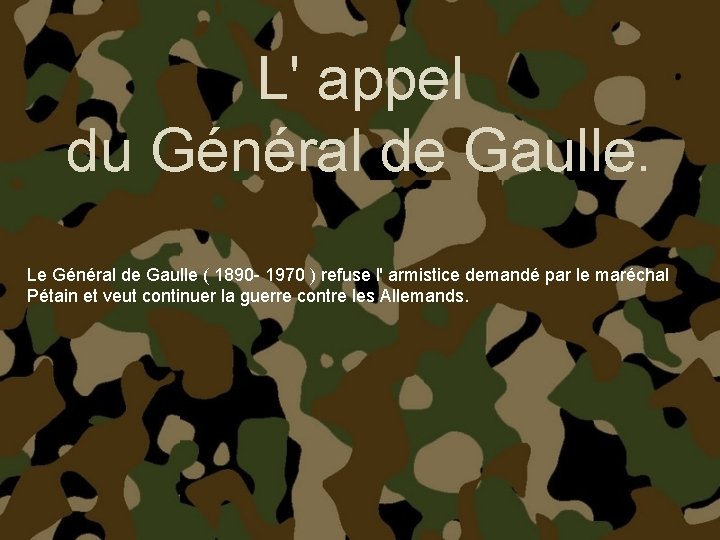L' appel du Général de Gaulle. Le Général de Gaulle ( 1890 - 1970