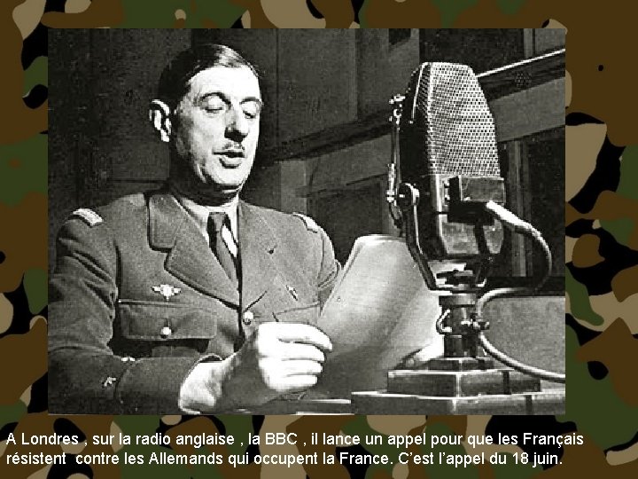 A Londres , sur la radio anglaise , la BBC , il lance un