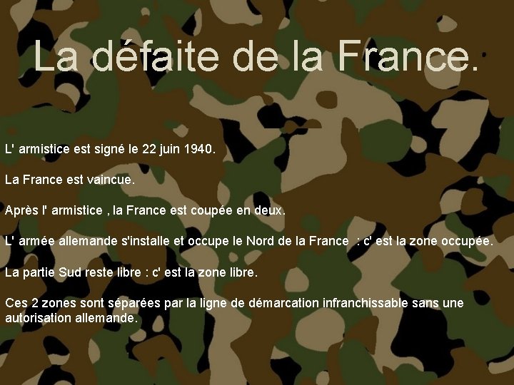 La défaite de la France. L' armistice est signé le 22 juin 1940. La