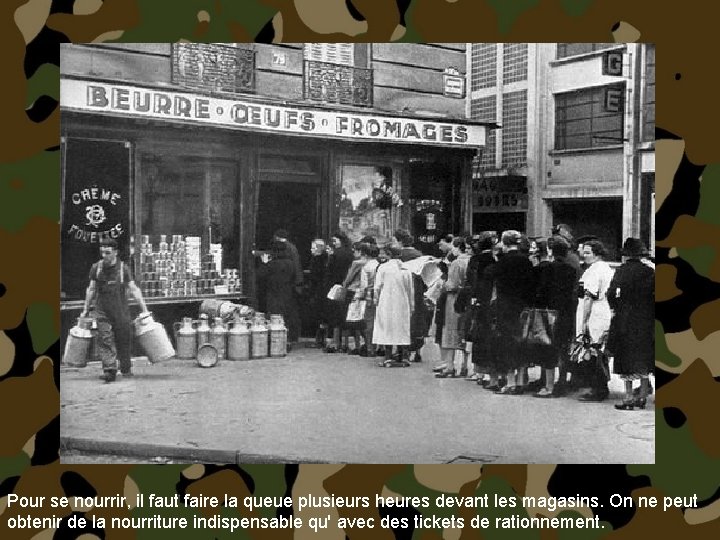 Pour se nourrir, il faut faire la queue plusieurs heures devant les magasins. On