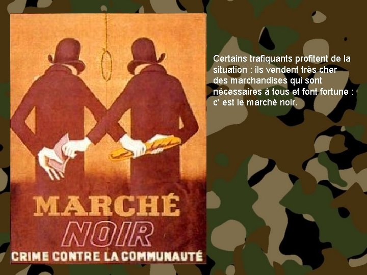 Certains trafiquants profitent de la situation : ils vendent très cher des marchandises qui