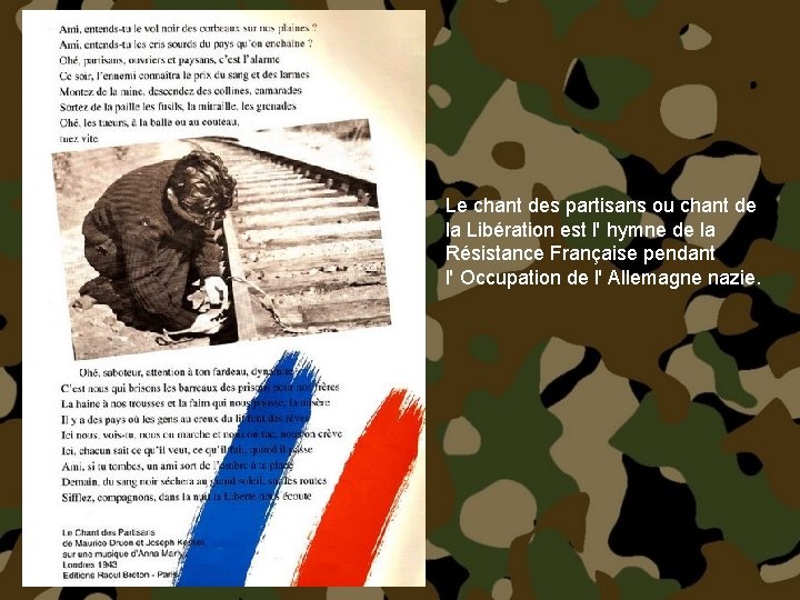 Le chant des partisans ou chant de la Libération est l' hymne de la