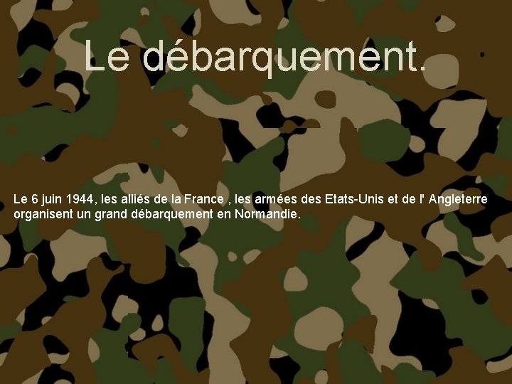 Le débarquement. Le 6 juin 1944, les alliés de la France , les armées
