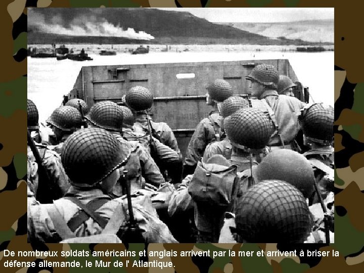 De nombreux soldats américains et anglais arrivent par la mer et arrivent à briser