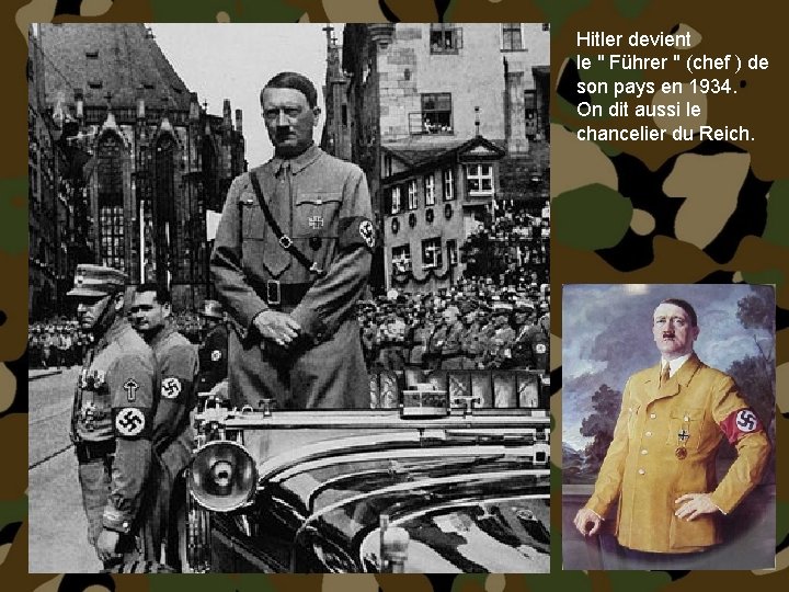 Hitler devient le " Führer " (chef ) de son pays en 1934. On