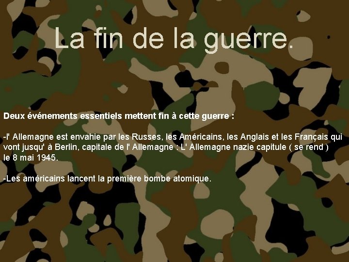 La fin de la guerre. Deux événements essentiels mettent fin à cette guerre :