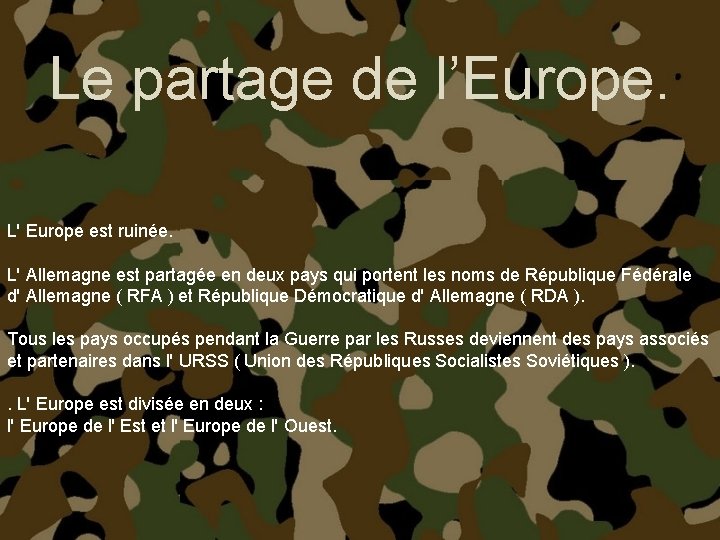 Le partage de l’Europe. L' Europe est ruinée. L' Allemagne est partagée en deux