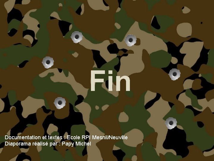 Fin Documentation et textes : Ecole RPI Mesnil/Neuville Diaporama réalisé par : Papy Michel
