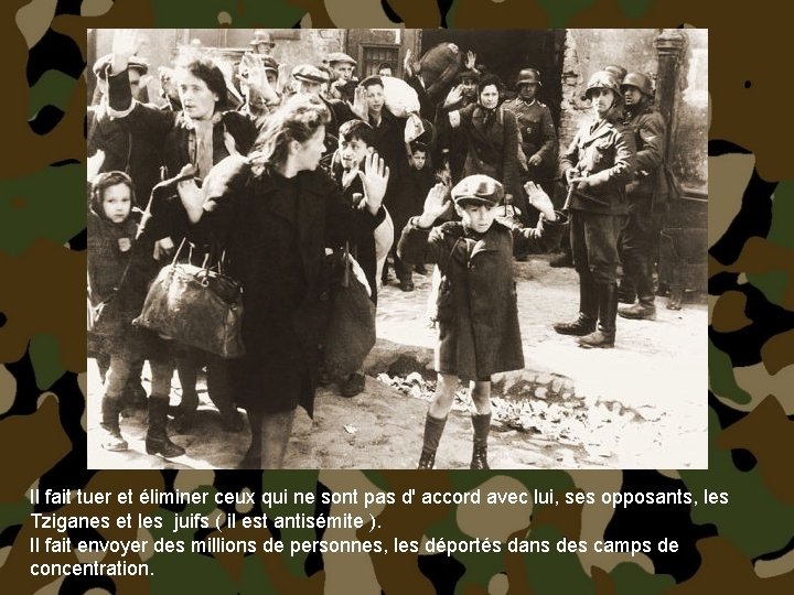 Il fait tuer et éliminer ceux qui ne sont pas d' accord avec lui,