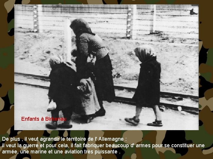 Enfants à Birkenau De plus , il veut agrandir le territoire de l' Allemagne