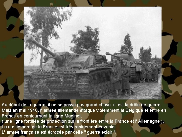 Au début de la guerre, il ne se pas grand chose: c 'est la