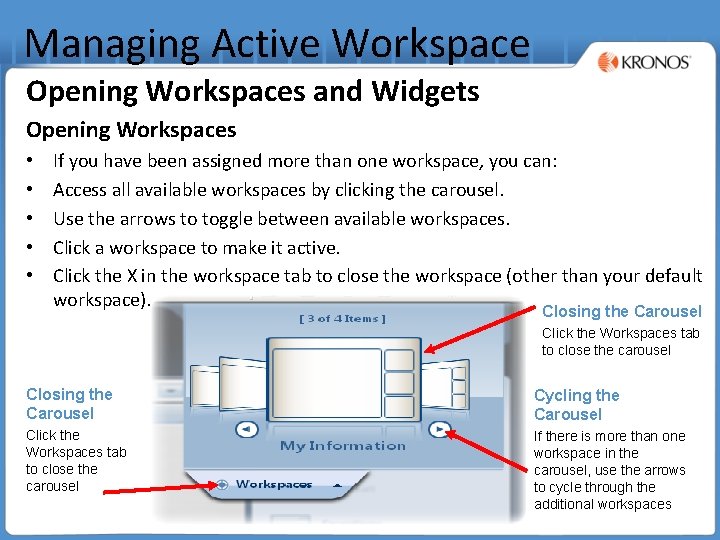 Managing Active Workspace Opening Workspaces and Widgets Opening Workspaces • • • If you