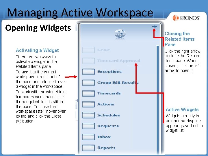 Managing Active Workspace Opening Widgets Activating a Widget There are two ways to activate