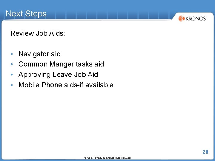 Next Steps Review Job Aids: • • Navigator aid Common Manger tasks aid Approving