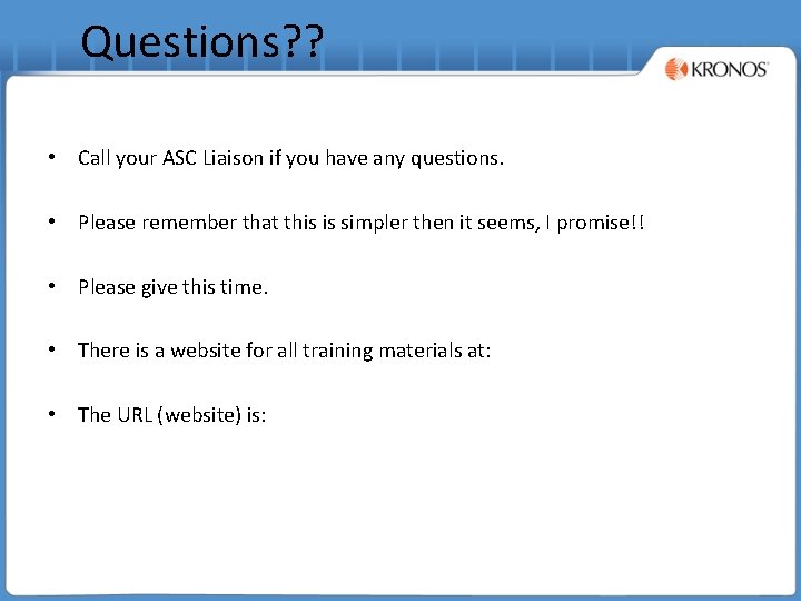 Questions? ? • Call your ASC Liaison if you have any questions. • Please