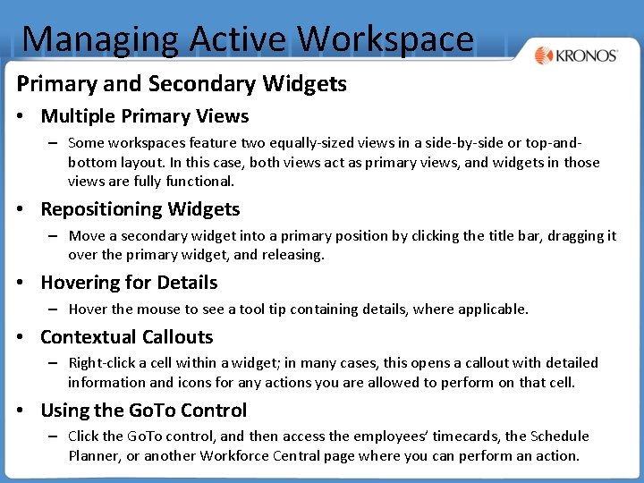 Managing Active Workspace Primary and Secondary Widgets • Multiple Primary Views – Some workspaces