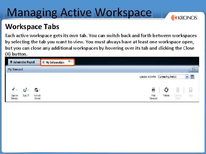 Managing Active Workspace Tabs Each active workspace gets its own tab. You can switch