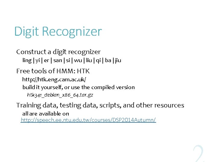 Digit Recognizer Construct a digit recognizer ling | yi | er | san |