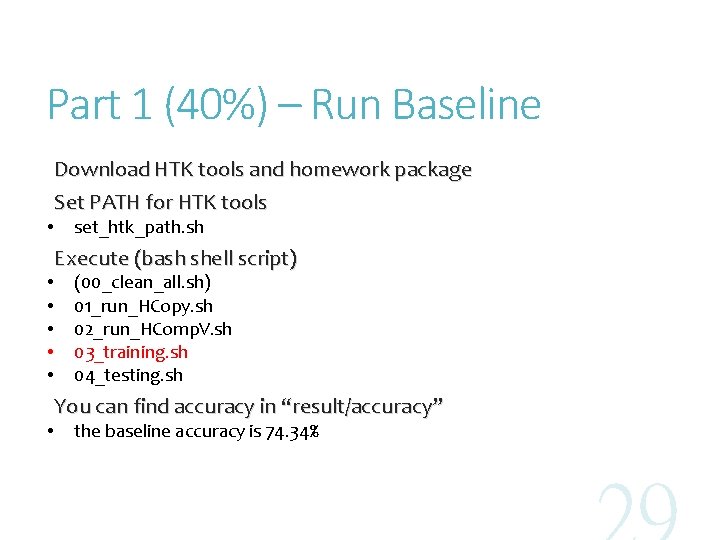 Part 1 (40%) – Run Baseline • • Download HTK tools and homework package