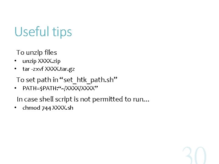 Useful tips To unzip files • unzip XXXX. zip • tar -zxvf XXXX. tar.