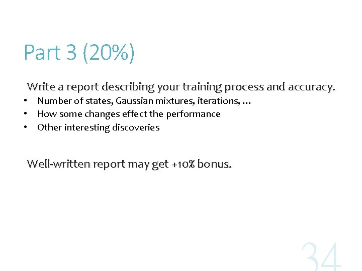 Part 3 (20%) Write a report describing your training process and accuracy. • Number