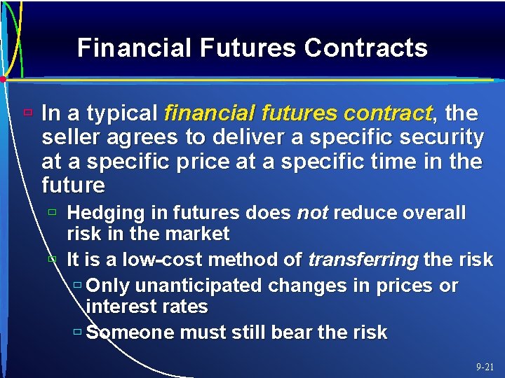 Financial Futures Contracts ù In a typical financial futures contract, the seller agrees to