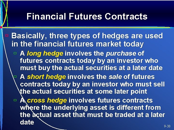 Financial Futures Contracts ù Basically, three types of hedges are used in the financial